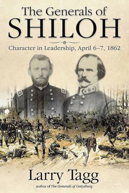 Generals of Shiloh Character in Leadership, April 6-7 1862  9781611213690 Front Cover