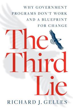 Third Lie Why Government Programs Don't Work--And a Blueprint for Change  9781611320510 Front Cover