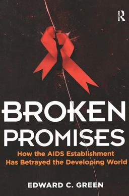 Broken Promises How the AIDS Establishment Has Betrayed the Developing World  9781611321128 Front Cover