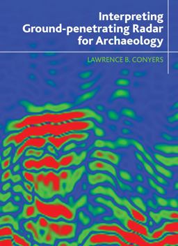Interpreting Ground-Penetrating Radar for Archaeology  9781611322170 Front Cover