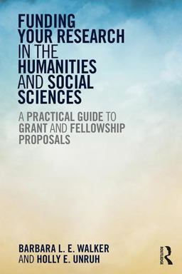 Funding Your Research in the Humanities and Social Sciences A Practical Guide to Grant and Fellowship Proposals  9781611323207 Front Cover
