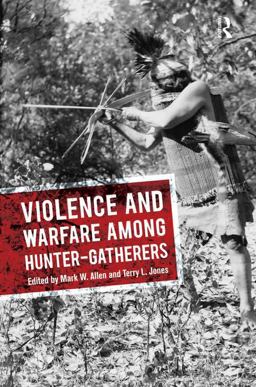 Violence and Warfare among Hunter-Gatherers  9781611329407 Front Cover