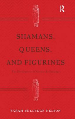 Shamans, Queens, and Figurines The Development of Gender Archaeology  9781611329476 Front Cover