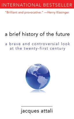 Brief History of the Future A Brave and Controversial Look at the Twenty-First Century  9781611450132 Front Cover