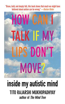 How Can I Talk If My Lips Don't Move? Inside My Autistic Mind  9781611450224 Front Cover