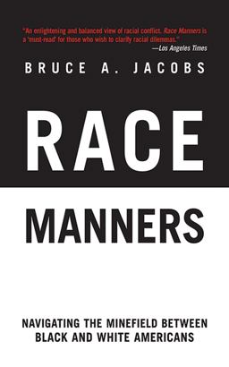 Race Manners Navigating the Minefield Between Black and White Americans  9781611450316 Front Cover