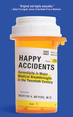 Happy Accidents Serendipity in Major Medical Breakthroughs in the Twentieth Century  9781611451627 Front Cover