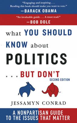 What You Should Know about Politics ... but Don't A Non-Partisan Guide to the Issues That Matter 2nd 9781611454758 Front Cover