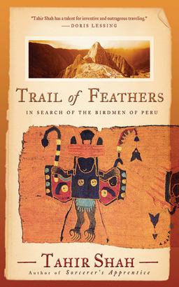 Trail of Feathers In Search of the Birdmen of Peru  9781611455090 Front Cover