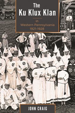 The Ku Klux Klan in Western Pennsylvania, 1921-1928