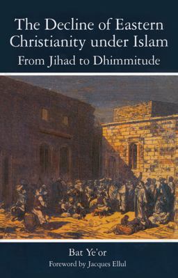 Decline of Eastern Christianity under Islam: from Jihad to Dhimmitude Seventh-Twentieth Century  9781611471366 Front Cover