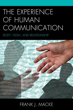 Experience of Human Communication Body, Flesh, and Relationship  9781611475487 Front Cover