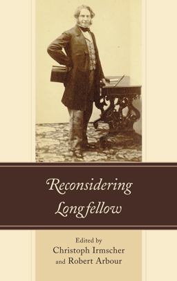 Reconsidering Longfellow Reconsidering Longfellow