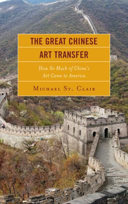 Great Chinese Art Transfer How So Much of China's Art Came to America  9781611479102 Front Cover