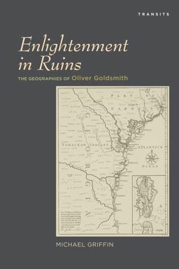 Enlightenment in Ruins The Geographies of Oliver Goldsmith  9781611485059 Front Cover