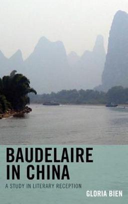 Baudelaire in China A Study in Literary Reception  9781611493894 Front Cover