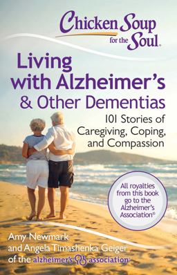 Chicken Soup for the Soul: Living with Alzheimer's and Other Dementias 101 Stories of Caregiving, Coping, and Compassion  9781611599343 Front Cover