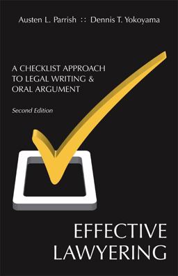 Effective Lawyering A Checklist Approach to Legal Writing and Oral Argument 2nd 9781611630121 Front Cover