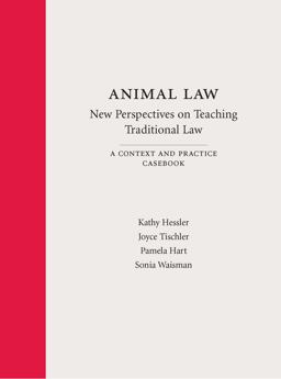 Animal Law-New Perspectives on Teaching Traditional Law A Context and Practice Casebook  9781611630923 Front Cover