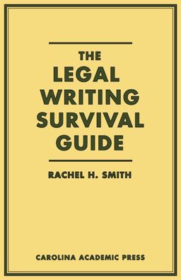 The Legal Writing Survival Guide