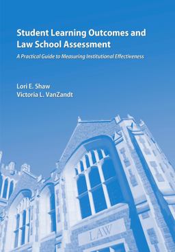 Student Learning Outcomes and Law School Assessment A Practical Guide to Measuring Institutional Effectiveness  9781611632668 Front Cover