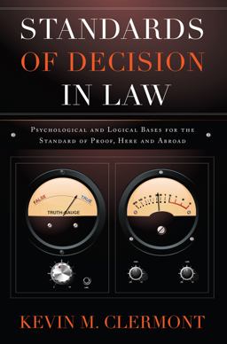 Standards of Decision in Law Psychological and Logical Bases for the Standard of Proof, Here and Abroad  9781611633733 Front Cover