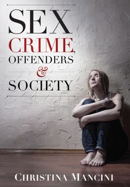 Sex Crime, Offenders, and Society A Critical Look at Sexual Offending and Policy  9781611633757 Front Cover
