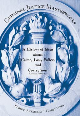 Criminal Justice Masterworks A History of Ideas about Crime, Law, Police, and Corrections  9781611634129 Front Cover