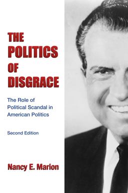 Politics of Disgrace The Role of Political Scandal in American Politics 2nd 9781611635201 Front Cover