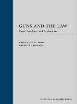 Guns and the Law Cases, Problems, and Explanation  9781611635386 Front Cover