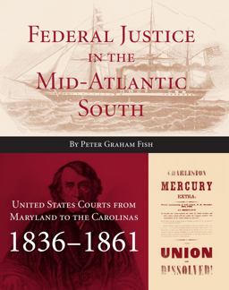 Federal Justice in the Mid-Atlantic South Federal Justice in the Mid-Atlantic South