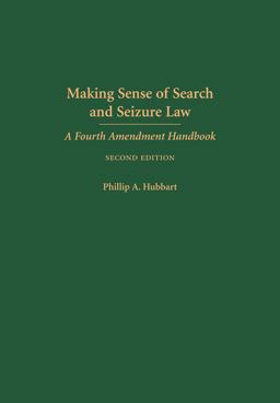 Making Sense of Search and Seizure Law A Fourth Amendment Handbook 2nd 9781611636154 Front Cover