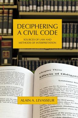 Deciphering a Civil Code Sources of Law and Methods of Interpretation  9781611636345 Front Cover