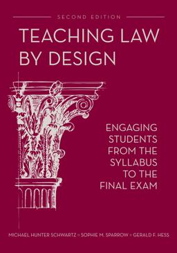 Teaching Law by Design Engaging Students from the Syllabus to the Final Exam 2nd 9781611637014 Front Cover