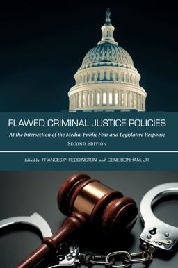 Flawed Criminal Justice Policies: At the Intersection of the Media, Public Fear and Legislative Response  9781611637335 Front Cover