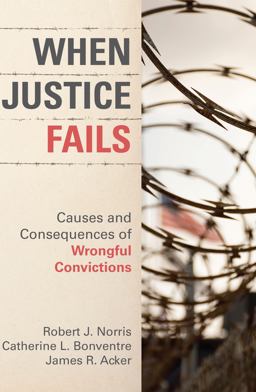 When Justice Fails Causes and Consequences of Wrongful Convictions  9781611638561 Front Cover