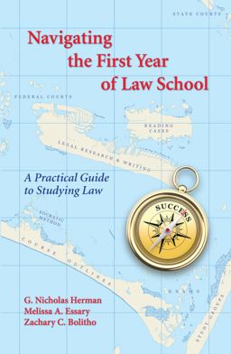 Navigating the First Year of Law School A Practical Guide to Studying Law  9781611639575 Front Cover