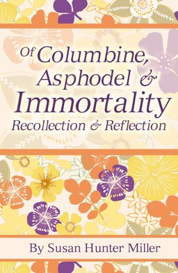 Of Columbine, Asphodel, and Immortality Of Columbine, Asphodel, and Immortality