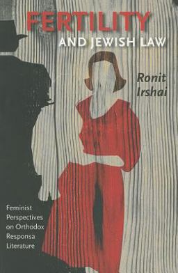 Fertility and Jewish Law Feminist Perspectives on Orthodox Responsa Literature  9781611682403 Front Cover