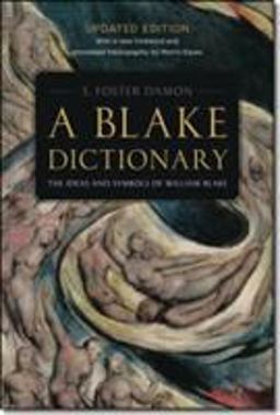 Blake Dictionary The Ideas and Symbols of William Blake 2nd 9781611684438 Front Cover
