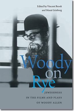 Woody on Rye Jewishness in the Films and Plays of Woody Allen  9781611684803 Front Cover