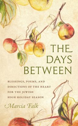 Days Between Blessings, Poems, and Directions of the Heart for the Jewish High Holiday Season  9781611686050 Front Cover