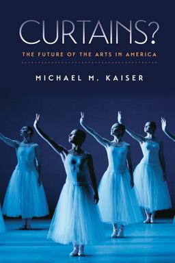 Curtains? The Future of the Arts in America  9781611687033 Front Cover