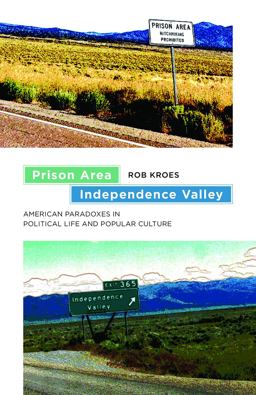 Prison Area, Independence Valley American Paradoxes in Political Life and Popular Culture  9781611687293 Front Cover