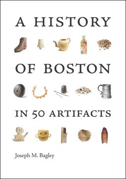 History of Boston in 50 Artifacts  9781611687828 Front Cover