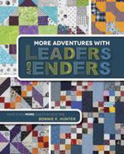 More Adventures with Leaders and Enders Make Even MORE Quilts in Less Time  9781611691245 Front Cover
