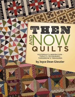 Then and Now Quilts Yesterday's Inspiration Today's Techniques Tomorrow's Treasures  9781611691344 Front Cover