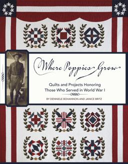 Where Poppies Grow Quilts and Projects Honoring Those Who Served in World War I  9781611691405 Front Cover