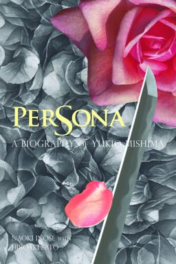 Persona A Biography of Yukio Mishima  9781611720082 Front Cover