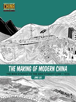 Making of Modern China The Ming Dynasty to the Qing Dynasty (1368-1912)  9781611720396 Front Cover